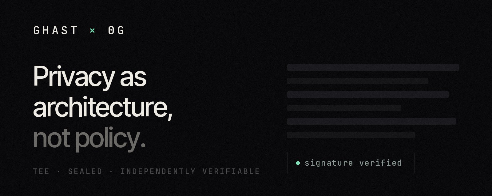 Ghast and 0G: privacy as architecture, with sealed, independently verifiable execution.